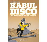 Kabul Disco Vol.1: How I managed not to be abducted in Afghanistan: Volume 1