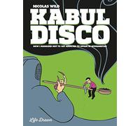 Kabul Disco Vol.2: How I managed not to get addicted to Opium in Afghanistan: Volume 2