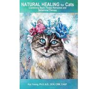 Kac Young Ph D Natural Healing for Cats Combining Bach Flower Remedi (Tascabile)