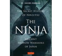 Kacem Zoughari The Ninja, The Secret History of Ninjutsu (Tascabile)