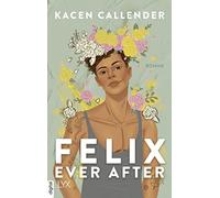 Kacen Callender Maike Hallmann Felix Ever After (Copertina rigida)