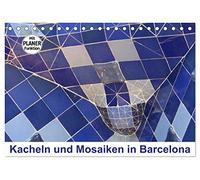 Kacheln und Mosaiken in Barcelona (Tischkalender 2026 DIN A5 quer), CALVENDO Monatskalender: Mit seinen bunten Kacheln und Mosaiken hat der Architekt ... ein bisschen Leichtigkeit in Ihre vier Wände.