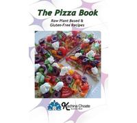 Kachina Choate The Pizza Book Raw Plant Based & Gluten-Free Recipes (Tascabile)