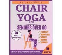 Kacia Valencia Chair Yoga for Seniors Over 60 (Tascabile)