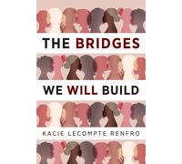 Kacie LeCompte Renfro The Bridges We Will Build (Tascabile)