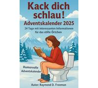Kack dich schlau! Adventskalender 2025 24 Tage mit interessanten Informationen für das stille Örtchen: Dieser humorvolle Adventskalender könnte eine ... mit einem ausgeprägten Sinn für Humor sein.