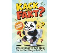 Kack oder Fakt?: Das ultimative Klo-Quiz für echte Klugscheißer! Über 100 Wahr-oder-Falsch Fragen - Das perfekte Geschenk für Männer und Frauen mit Halbwissen