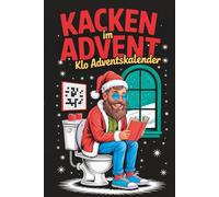 Kacken im Advent: Der lustige Klo-Adventskalender mit 24 Rätseln, Ausmalbildern und Fun Facts - das witzige Geschenk für Männer und Frauen mit Humor