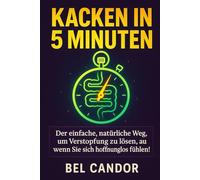 KACKEN IN 5 MINUTEN: Der einfache, natürliche Weg, um Verstopfung zu lösen, auch wenn Sie sich hoffnungslos fühlen!