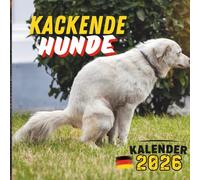 Kackende Hunde Kalender 2026: Das lustige Geschenk für Frauen, Männer, Kollegen & Freunde zu Weihnachten, fürs Wichteln & zum Geburtstag. Mit 12 lustigen Fotos, Sprüchen & hunde komischen Bildern 2026