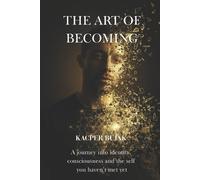 Kacper Aleksander Bujak The Art of Becoming (Tascabile)