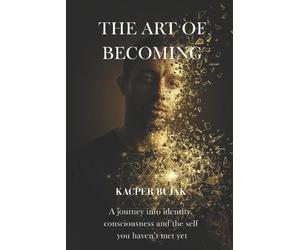 Kacper Aleksander Bujak The Art of Becoming (Tascabile)