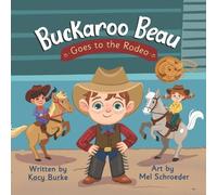 Kacy Burke Mel Schroeder Buckaroo Beau Goes to the Rodeo (Tascabile)