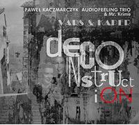 Kaczmarczyk,Pawel Audiofeeling Trio - Vars & Kaper Deconstruction