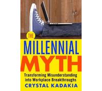 KADAKIA The Millennial Myth: Transforming Misunderstanding into Work (Tascabile)