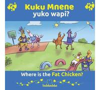 Kadebe Debe Kuku Mnene Yuko Wapi - Where Is The Fat Chicken (Tascabile)