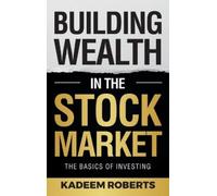 Kadeem Roberts Building Wealth in the Stock Market (Copertina rigida)
