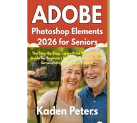 Kaden Peters Adobe Photoshop Elements 2026 for Seniors (Tascabile)