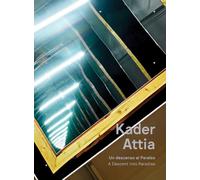 Kader Attia A Descent into Paradise /anglais/espagnol