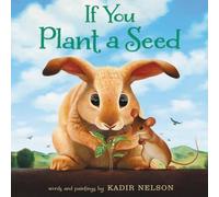 Kadir Nelson If You Plant a Seed (Copertina rigida)