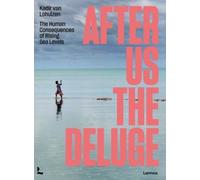 Kadir van Lohuizen After Us The Deluge (Tascabile)
