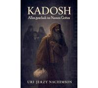 KADOSH - Alles geschah im Namen Gottes
