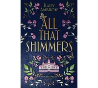 Kady Ambrose All That Shimmers (Tascabile)