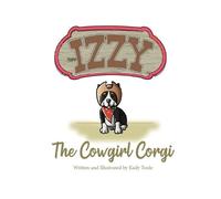 Kady Toole Izzy the Cowgirl Corgi (Copertina rigida) Izzy the Corgi Adventure