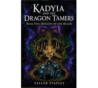 Kadyia and the Dragon Tamers, Book Two: Descent of the Realm