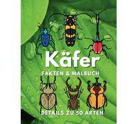Käfer: Fakten & Malbuch: Aktivitätsbuch für Kinder von 2 bis 16 Jahren