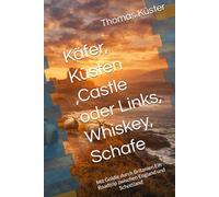 Käfer, Küsten ,Castle oder Links, Whiskey, Schafe: Mit Goldie durch Britanien Ein Roadtrip zwischen England und Schottland