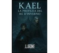 KAEL: LA PROFEZIA DEL RE D' INVERNO