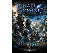 KAEL ORIONIS - CHRONIQUES STELLAIRES: EPISODE IV - LE CHEMIN DE L'ESPERANCE