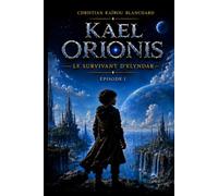 KAEL ORIONIS: EPISODE I - LE SURVIVANT D'ELYNDAR