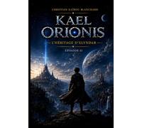 KAEL ORIONIS: EPISODE II - L'HERITAGE D'ELYNDAR
