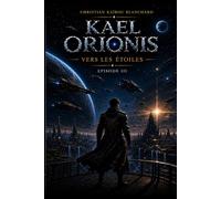 KAEL ORIONIS: EPISODE III - VERS LES ETOILES