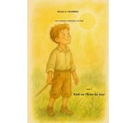 Kaël ou l’Éclat du Jour: Les aventures initiatiques de Kaël - Tome 1 - (à lire de 7 à 77 ans)