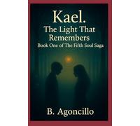 Kael. The Light That Remembers: Book One of The Fifth Soul Saga: 1