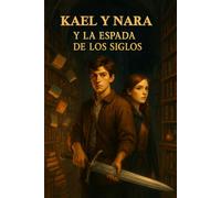 KAEL Y NARA y la espada de los siglos