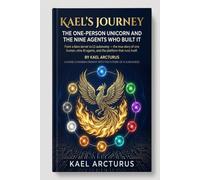 Kael's Journey: The One-Person Unicorn and the Eight Agents Who Built It