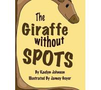Kaelyn Johnson The Giraffe Without Spots (Tascabile)