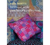 Kaffe Fassett Kaffe Fassett's Brilliant Little Patchwork Collection (Tascabile)