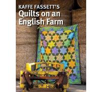 Kaffe Fassett Kaffe Fassett's Quilts on an English Farm (Tascabile)