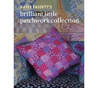 Kaffe Fassett Kaffe Fassett's Brilliant Little Patchwork Collection (Tascabile)