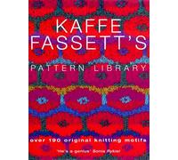 Kaffe Fassetts Pattern Library: an inspiring collection of knitting patterns from one of the most recognized names in contemporary craft and design