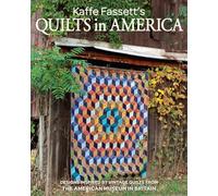 Kaffe Fassett's Quilts in America: Design Inspired by Quilts from the American Museum in Britain