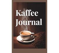 Kaffee Journal: für Entdecker, Genießer und Liebhaber edler Bohnen