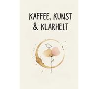 Kaffee Kunst & Klarheit | Dein kreatives Überlebensbuch nach der Trennung