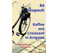 Kaffee mit Croissant in Avignon: Reisetagebuch
