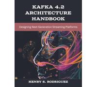 Kafka 4.2 Architecture Handbook: Designing Next-Generation Streaming Platforms